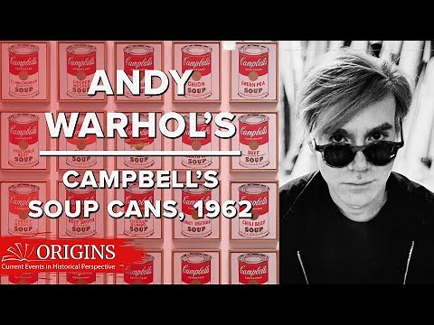 Andy Warhol’s Campbell’s Soup Cans, 1962