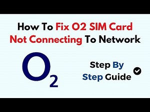 How To Fix O2 SIM Card Not Connecting To Network