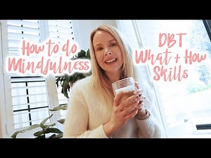 How to Practice Mindfulness - DBT What and How Skills