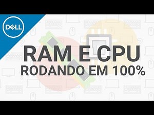 Memória RAM e CPU em 100% - Como Resolver (Dell Oficial)
