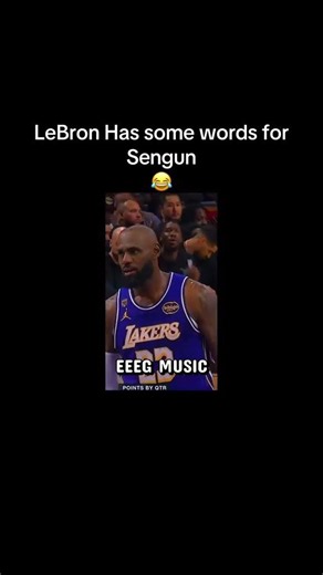 (NBA) LeBron James Has some words for SenGun 😂