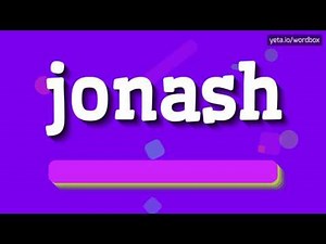 JONASH - HOW TO PRONOUNCE IT?