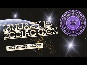 Unveiling the Personality Traits of January 18 Zodiac: Capricorn Sign
