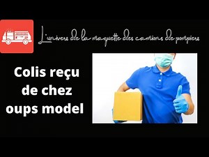 J'ouvre un colis de maquette de chez oups model