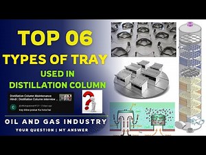 Top 6 Distillation Column Tray Types: Boost Your Refinery Know-How! | Types of Tray used in column
