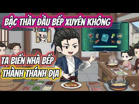 Bậc Thầy Đầu Bếp Xuyên Không, Ta Biến Nhà Bếp Thành Thánh Địa | Nhím Vietsub