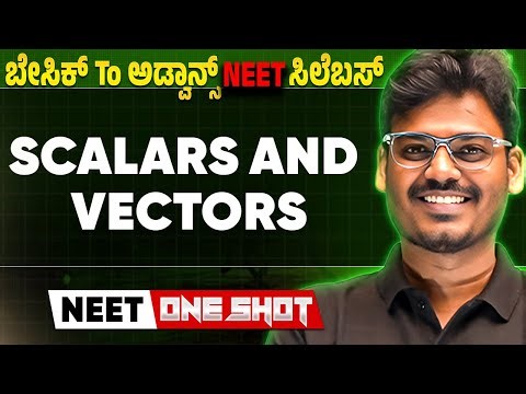 Scalars and Vectors In One Shot | Physics | ಬೇಸಿಕ್ To ಅಡ್ವಾನ್ಸ್ NEET ಸಿಲೆಬಸ್