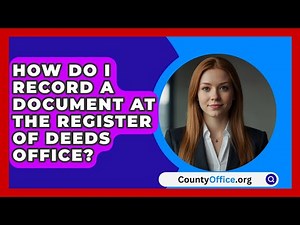 How Do I Record a Document at the Register of Deeds Office? | CountyOffice News