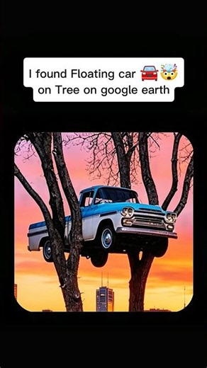 I found Floating car 🚘🤯on Tree on google earth