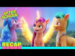 The My Little Pony Story So Far! 🦄🌈 My Little Pony: Make Your Mark | Netflix After School