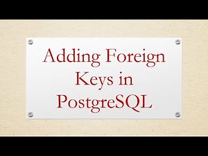 Adding Foreign Keys in PostgreSQL