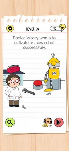 Brain Test 4 Level 59 Doctor Worry wants to activate his new robot successfully