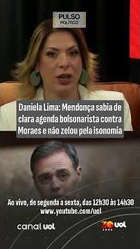 Daniela Lima: Mendonça knew of clear Bolsonarist agenda against Moraes and failed to uphold impar...