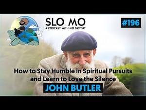 #196: John Butler - How to Stay Humble in Spiritual Pursuits and Learn to Love the Silence