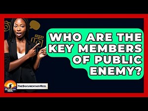 Who Are The Key Members Of Public Enemy? - The Documentary Reel