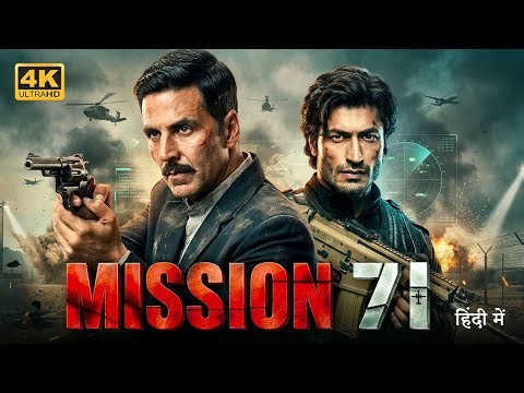 Mission 71 (2025) | Akshay Kumar, Vidyut Jammwal Hindi Dubbed Action Thriller Movie | Full HD Movie
