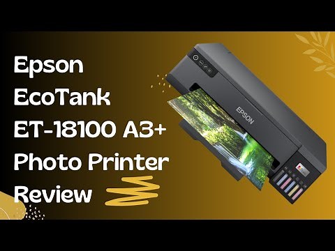 Epson EcoTank ET-18100: The Epitome of Professional Photo Printing! Honest Review