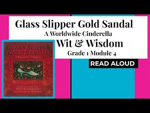 Glass Slipper Gold Sandal Read Aloud Wit & Wisdom Grade 1 Module 4