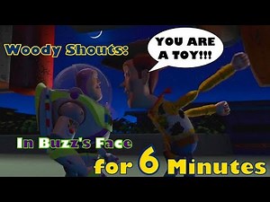 Woody Shouts "YOU ARE A TOY!!!" In Buzz's Face for 6 Minutes