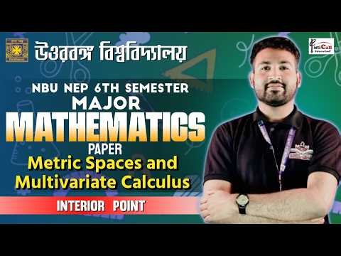 NEP 6th Semester Major- Mathematics|Metric Spaces and Multivariate Calculus || Interior Point ||#NBU