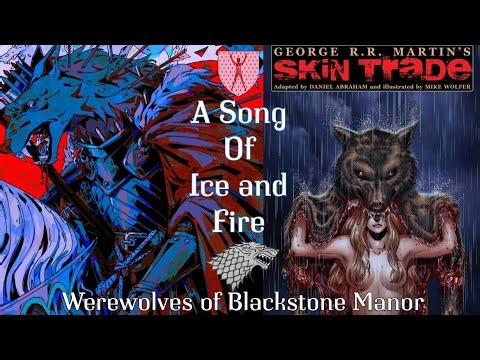 The Skin Trade (Part 2): Explaining GRRM's Werewolf Story - Live Reading | A Song of Ice and Fire