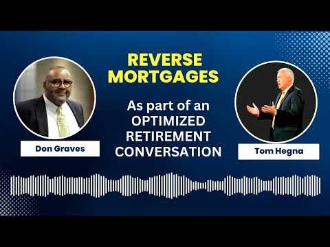 7 Steps to Optimized Retirement with Tom Hegna: The Power of the New Reverse Mortgage