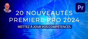 TUTO Gratuit : Découvrez 20 Nouveautés de Premiere Pro 2024 sur Tuto.com