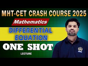 "Differential Equations | MHT-CET 2025 Mathematics Crash Course | One Shot Lecture"