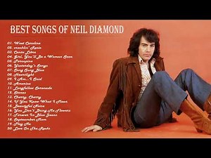 Neil Diamond Greatest Hits | The Best of Neil Diamond