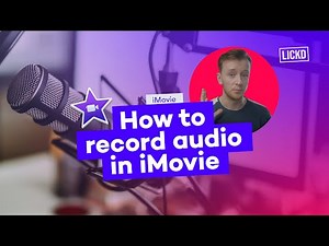 How to record audio in iMovie | Lickd Tutorials