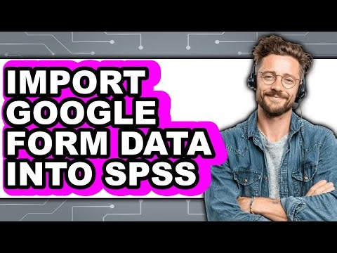 How to Import Google Form Data Into Spss (updated)