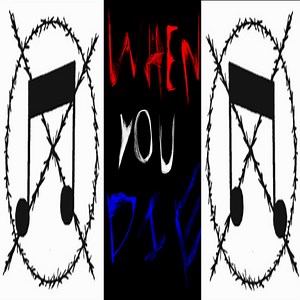WHEN YOU DIE - When You Die