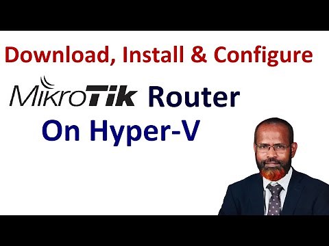 How To Download Install And Configure MikroTik Router On Hyper V