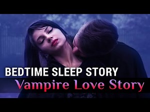 Romantic Vampire Love Story | Bedtime Story for Grown Ups (Female Voice)
