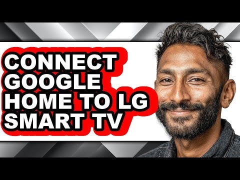 How to Connect Google Home to Lg Smart Tv - Full Guide