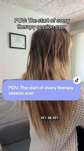 POV: The Start of Every Therapy Session Ever