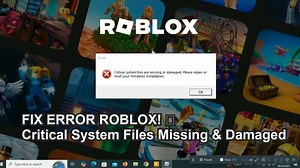 Fixed! How to Fix 'Critical System Files Are Missing or Damaged' Error When Playing Roblox