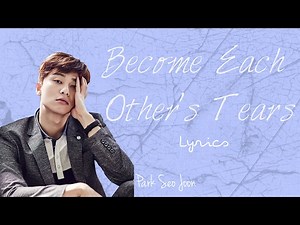 Park Seo Joon- 'Become Each Other's Tears' (Hwarang: The Beginning OST, Part 9) [Han|Rom|Eng lyrics]
