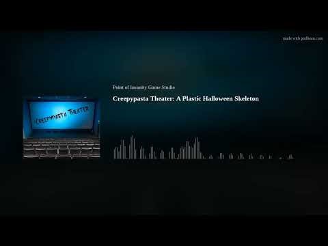 Creepypasta Theater: A Plastic Halloween Skeleton