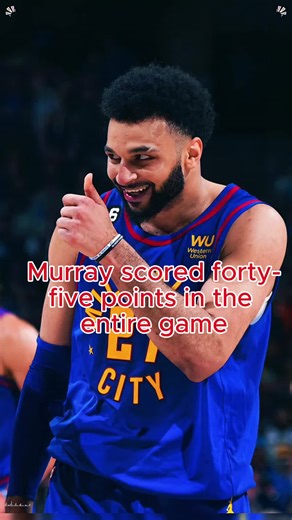Murray scored forty-five points in the entire game#nba #viral #fyp #tiktok #basketball