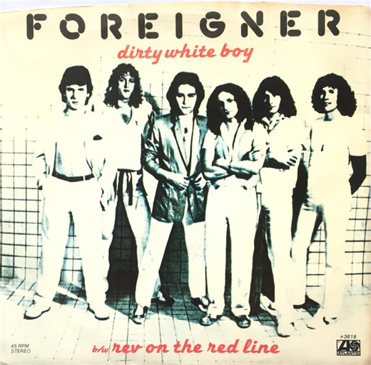 Foreigner - Dirty White Boy / Rev On The Red Line