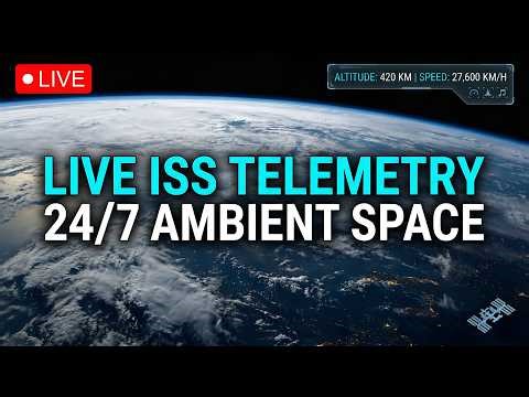 🔴 LIVE: Space Station Telemetry + Ambient Chill