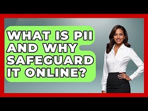 What Is PII And Why Safeguard It Online? - Real Life Curriculum