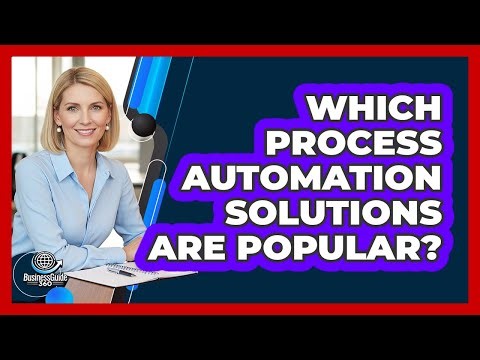 Which Process Automation Solutions Are Popular?