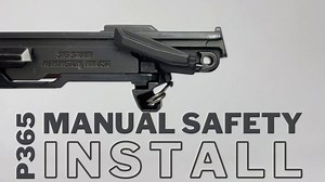 西格tv｜p365安装保险P365- MANUAL SAFETY INSTALLATION INSTRUCTIONS (PART 1)