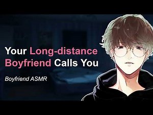 Your Long Distance Boyfriend Calls You [roleplay asmr] [comfort] [boyfriend asmr] [M4F]