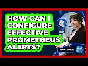 How Can I Configure Effective Prometheus Alerts? - Cloud Stack Studio