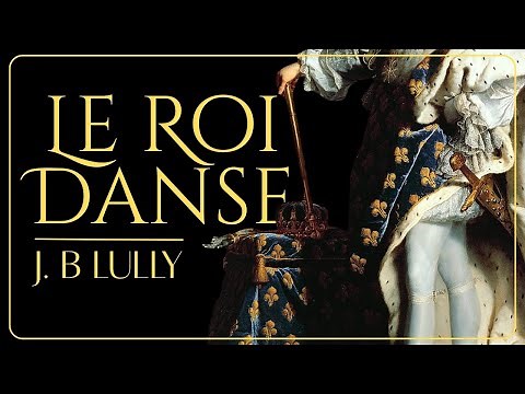 Le Roi Danse Baroque Music | J. B. Lully