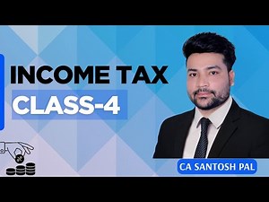 Income Tax Class 4 CA Santosh Pal