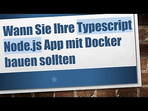Wann Sie Ihre Typescript Node.js App mit Docker bauen sollten